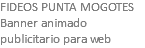 FIDEOS PUNTA MOGOTES Banner animado publicitario para web