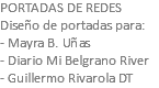 PORTADAS DE REDES Diseño de portadas para: - Mayra B. Uñas - Diario Mi Belgrano River - Guillermo Rivarola DT