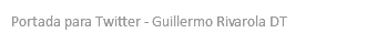 Portada para Twitter - Guillermo Rivarola DT